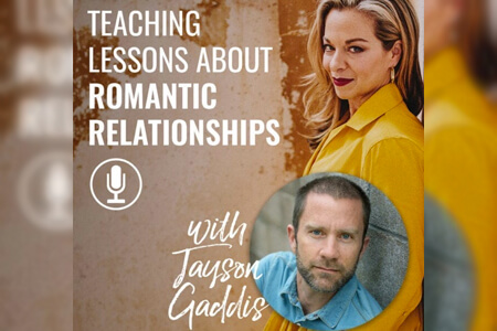 Jayson Gaddis – Teaching Lessons About Romantic Relationships